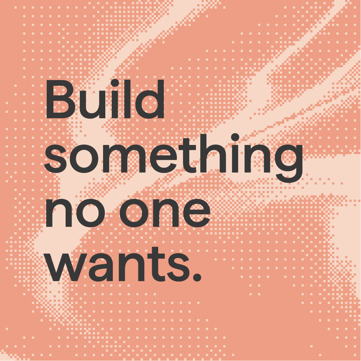 "Build sth nobody wants" workshop