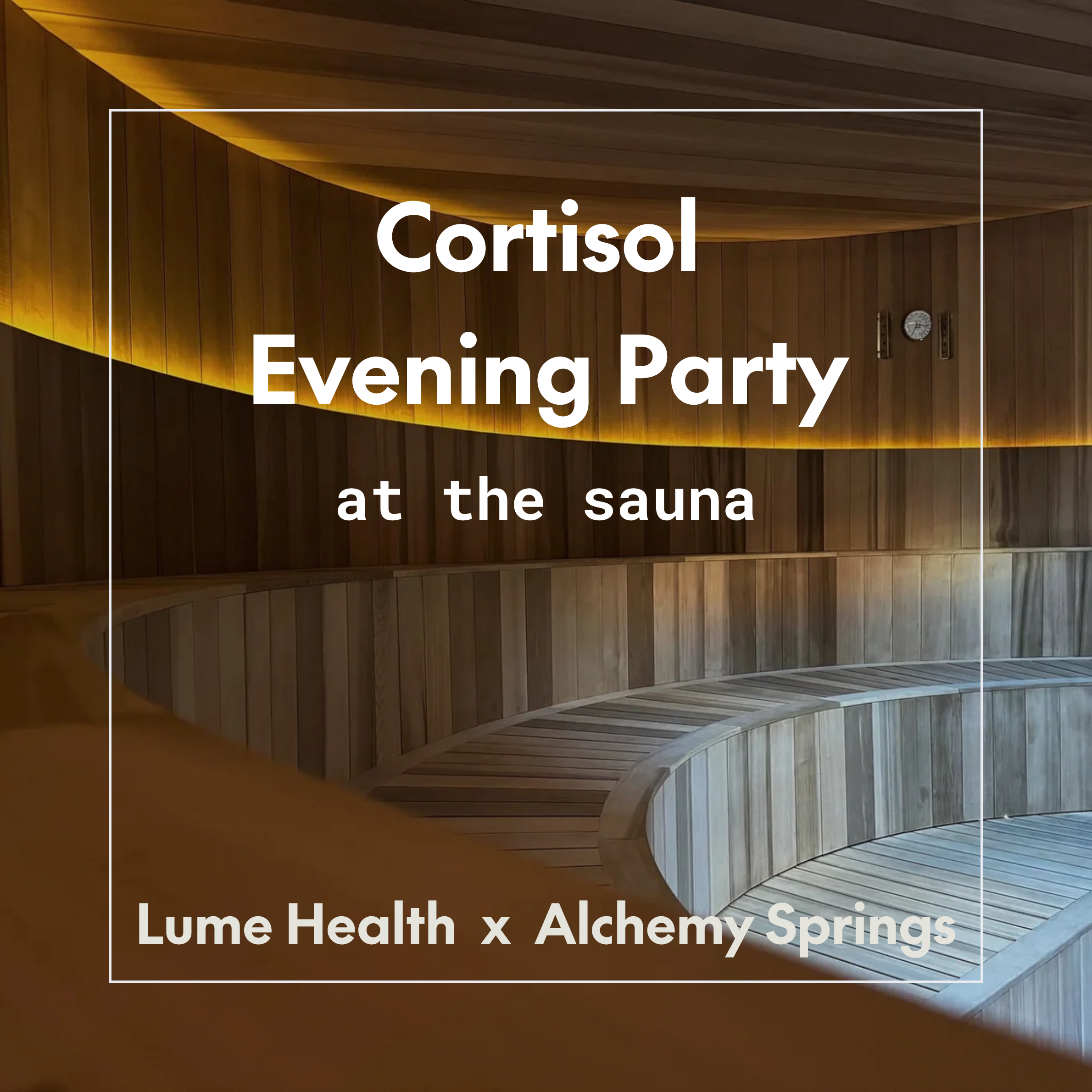 Cover art for #Lume Health x Alchemy Springs: Cortisol Evening Party at the Sauna — Alchemy Springs & Sauna Garden