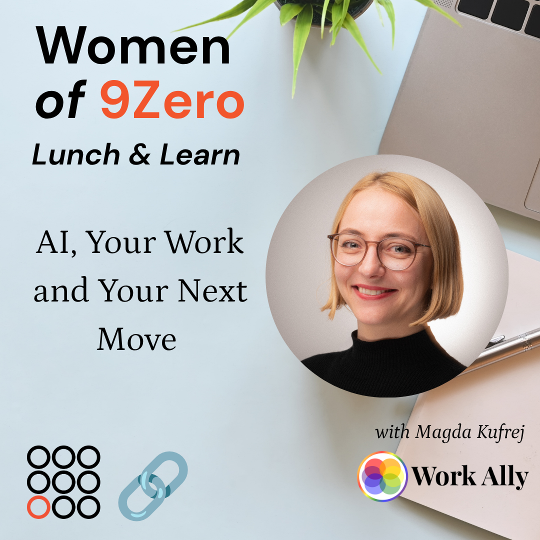AI, Your Work and Your Next Move — Lunch & Learn for Women of 9Zero