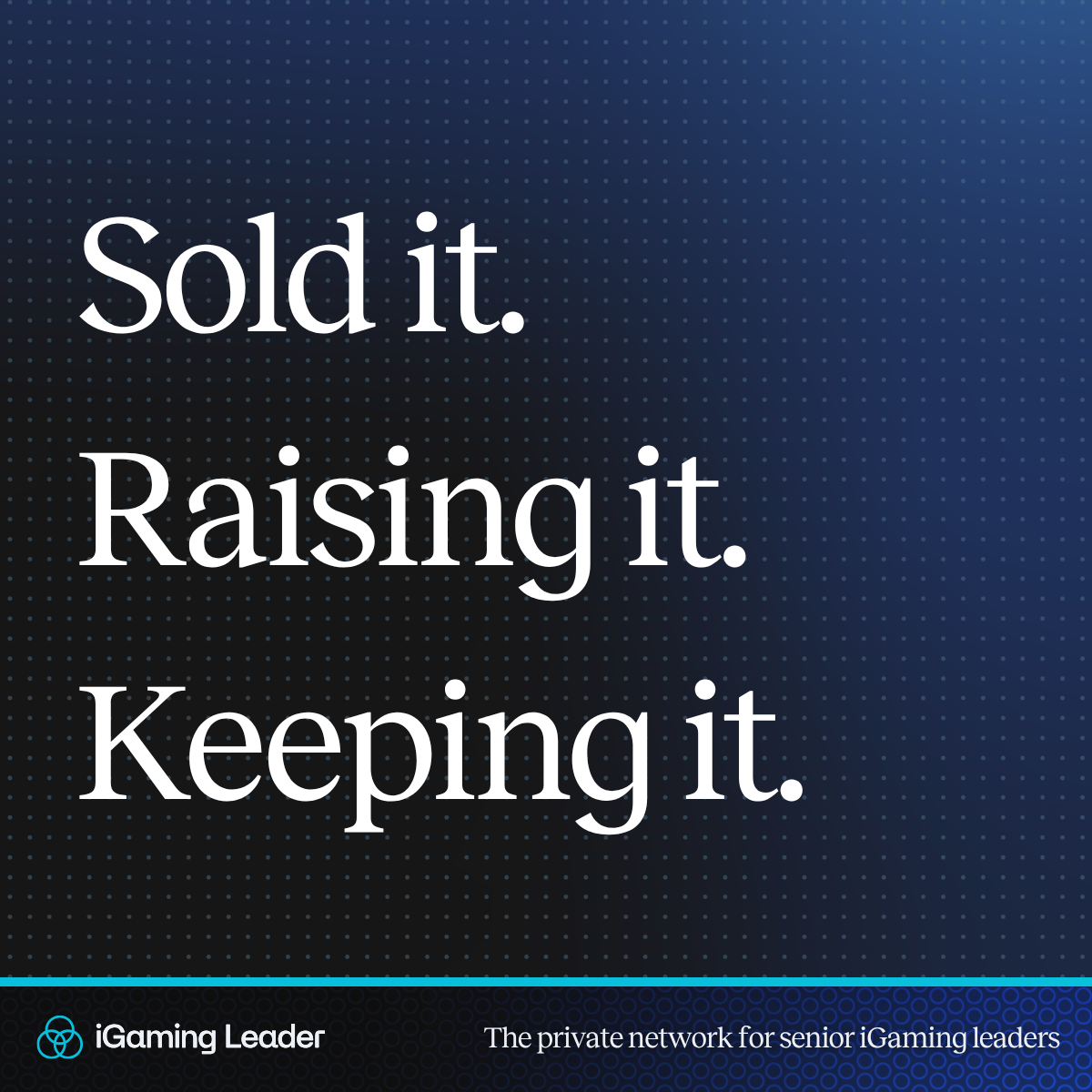 Sold it. Raising it. Keeping it.