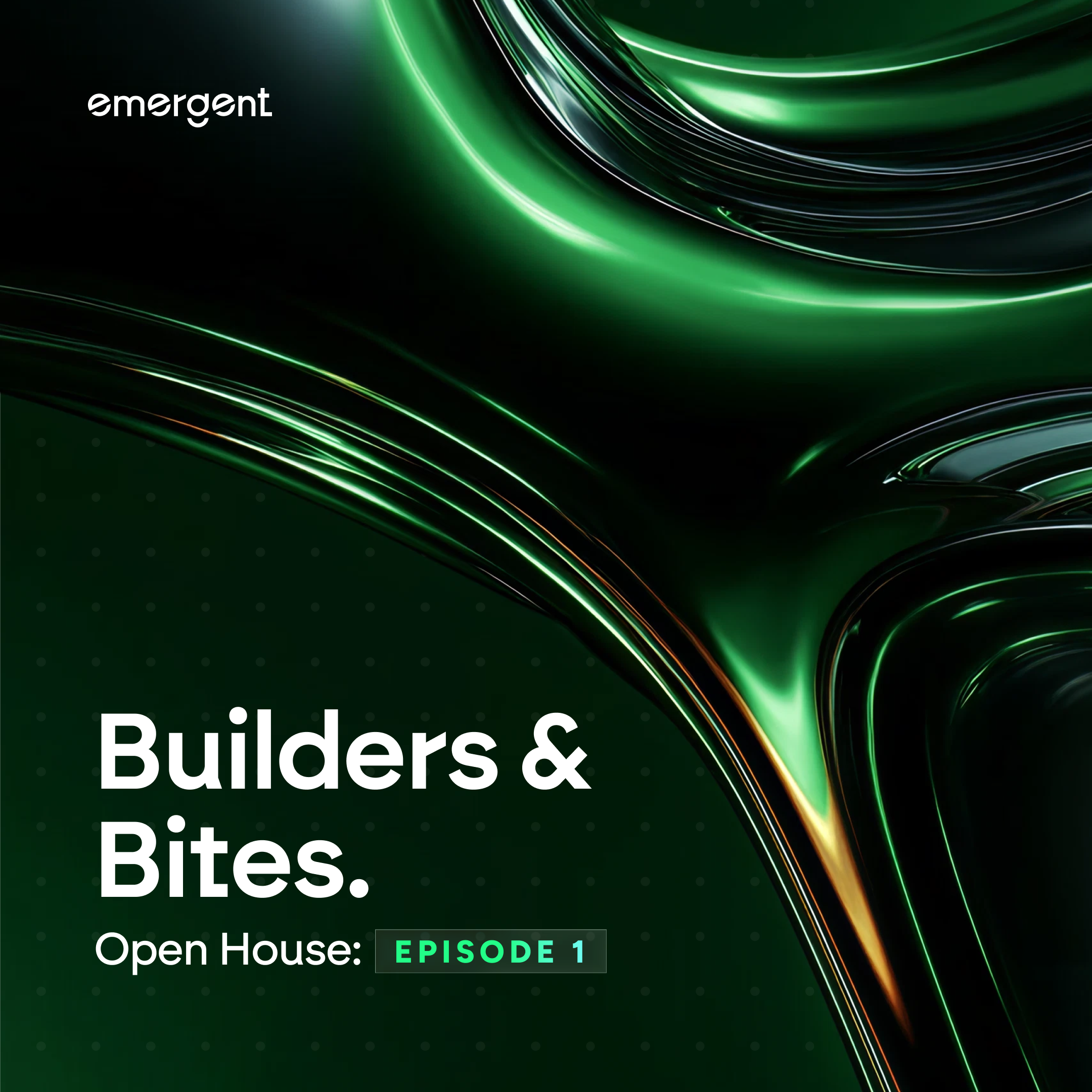 Emergent Builders & Bites. Open House EP1
