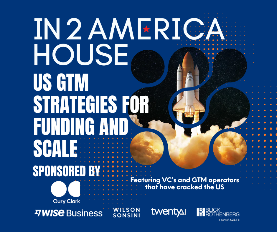 In2America House - Breakfast Panel: The inside track on GTM strategies to attract US funding and clients. Sponsored by Oury Clark