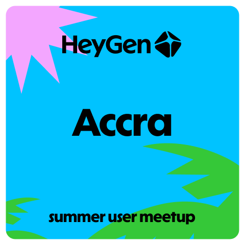 HeyGen User Meetup Accra