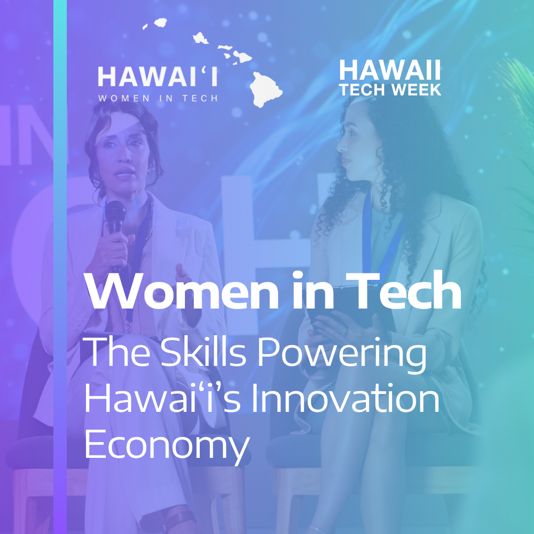 Mujeres en Tecnología: Las Habilidades que Impulsan la Economía de Innovación de Hawai'i