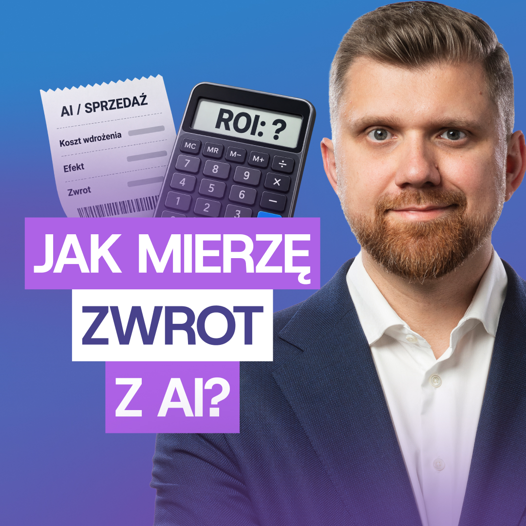 Jak szacować zwroty z AI? Moja metoda i case studies - LIVE AI_Sales