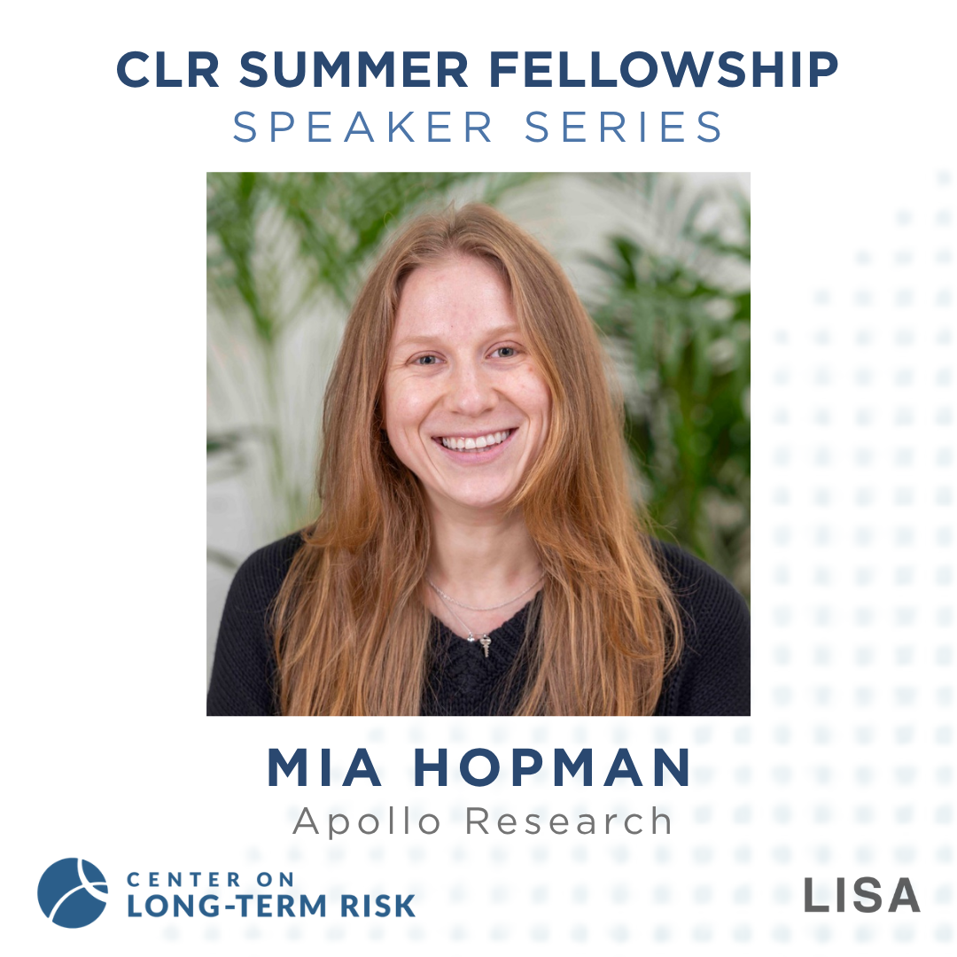 CLR Summer Fellowship Speaker Series: Mia Hopman (Apollo Research)