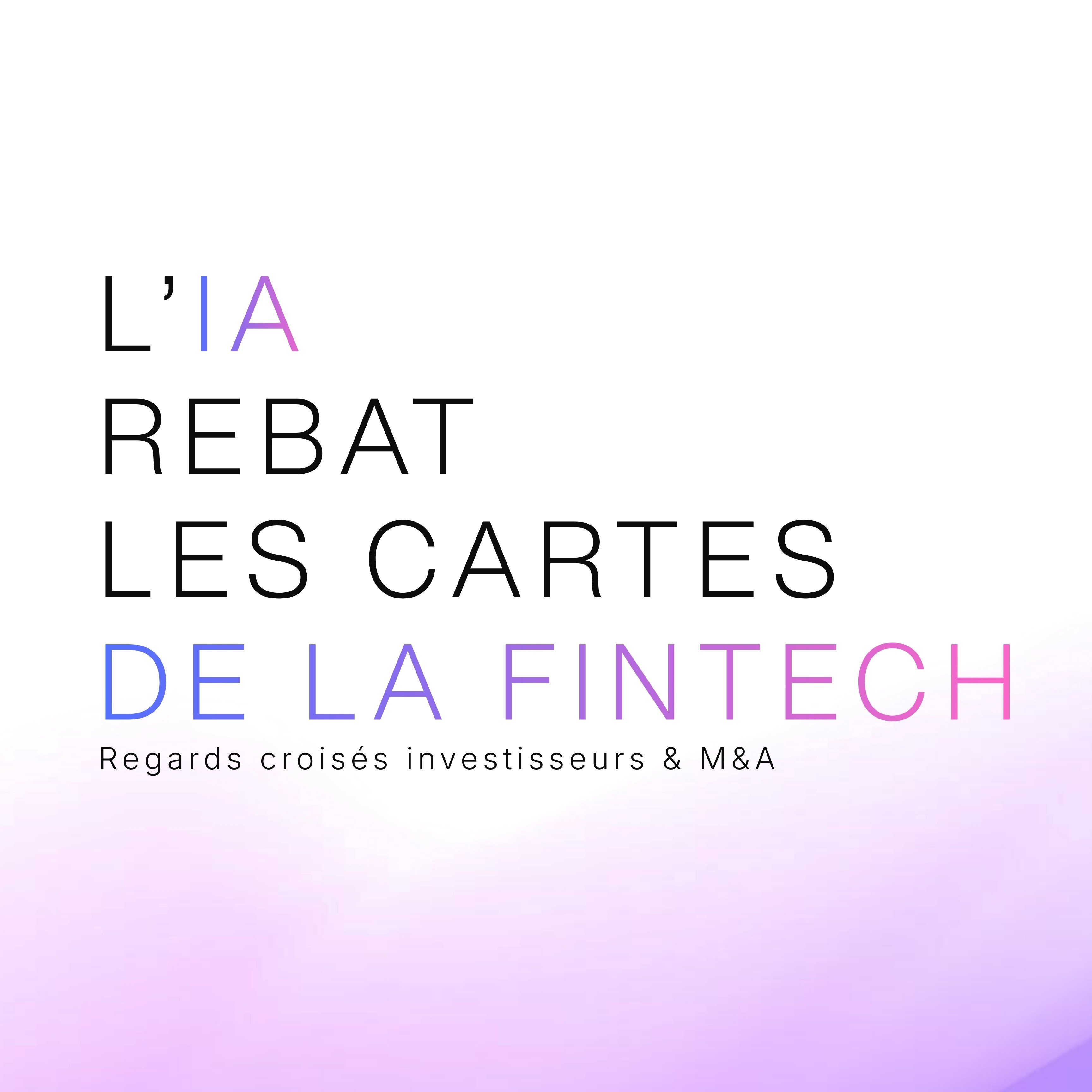 La IA reconfigura las cartas de fintech | Perspectivas cruzadas en inversión y M&A