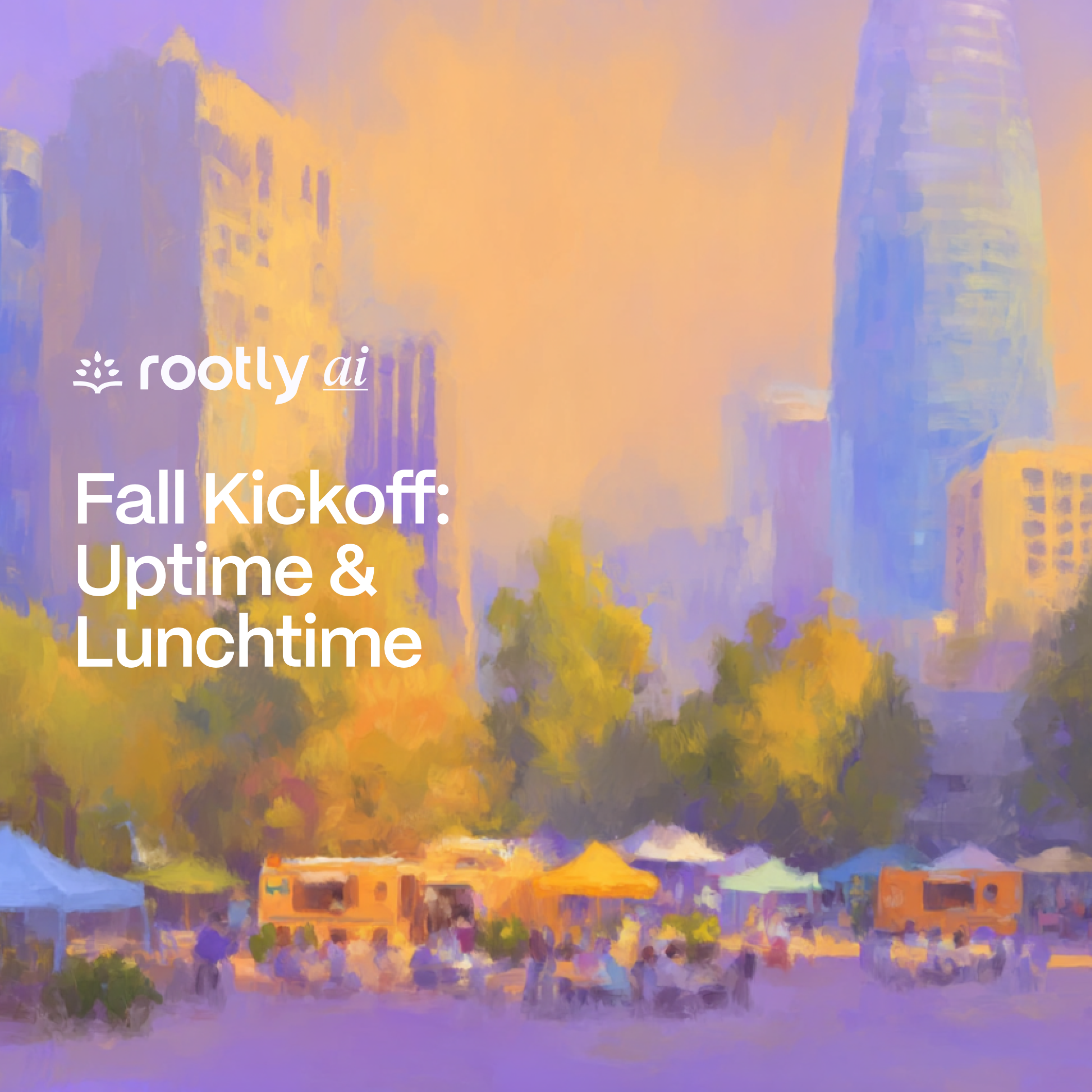 Fall Kickoff: Uptime & Lunchtime w/ Rootly AI 🍂🌮