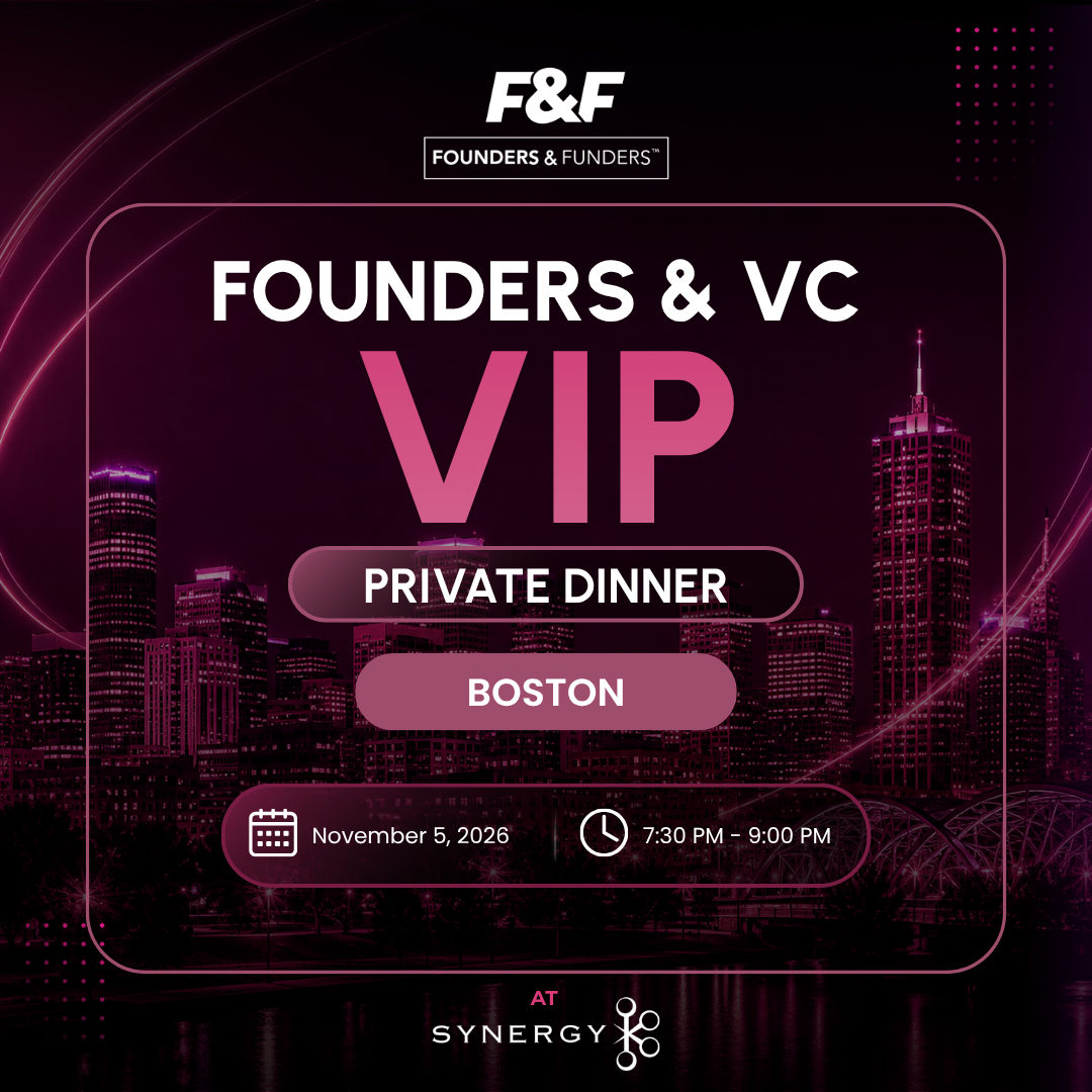 Founders & Funders™: Boston Founder and VC VIP Dinner