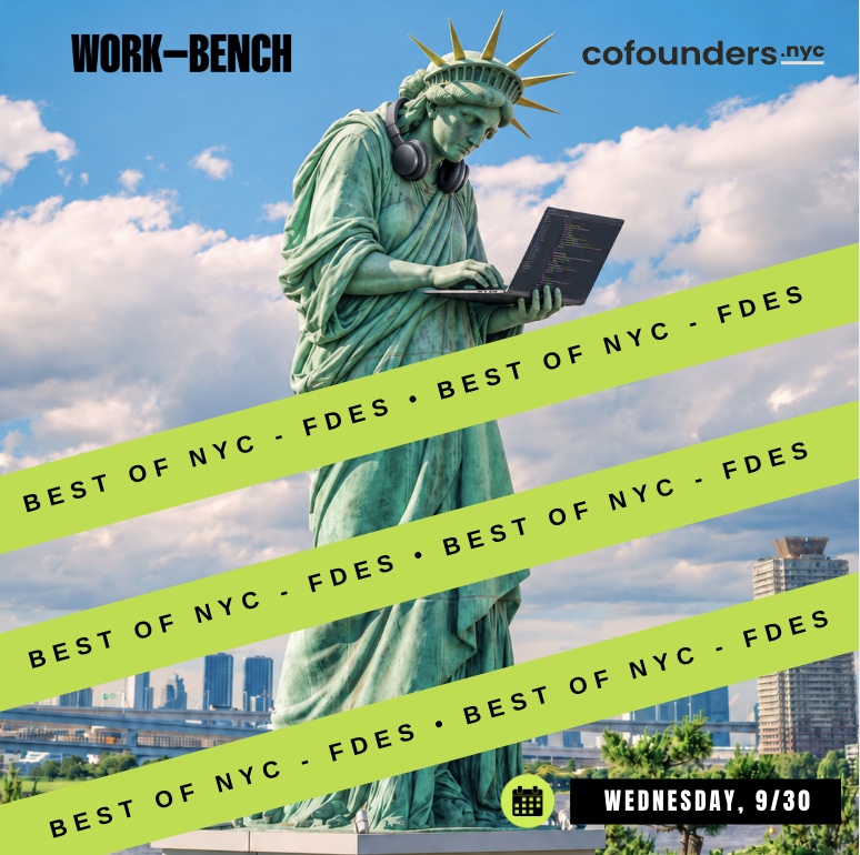 Best of NYC with Work-Bench: Forward Deployed Engineers!