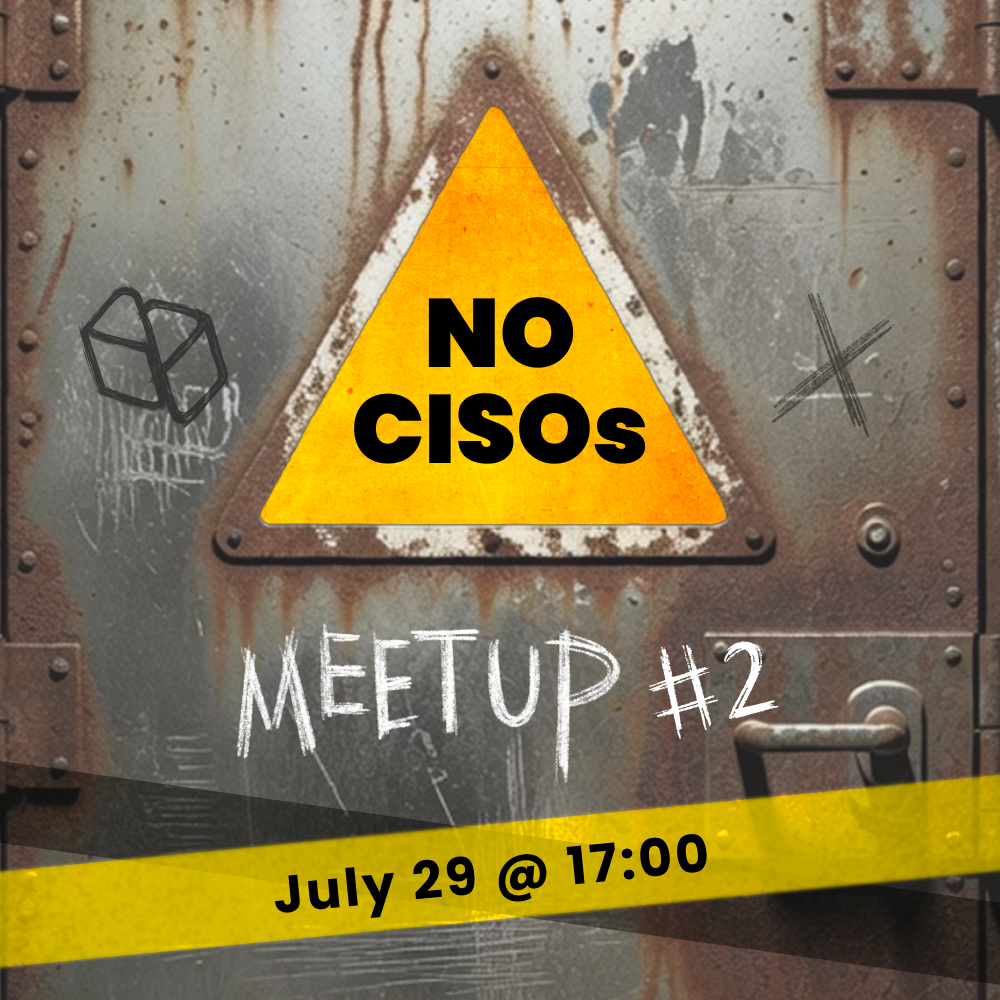 No CISOs #2 Security Builders Meetup