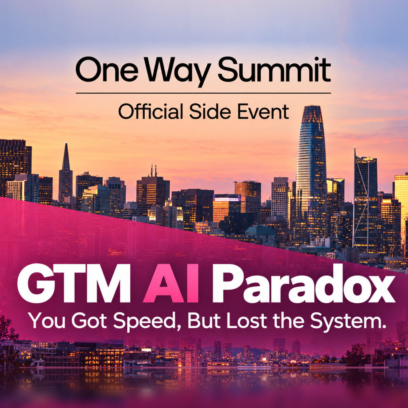 GTM AI Paradox: You Got Speed, But Lost the System - One Way Summit Official Side Event