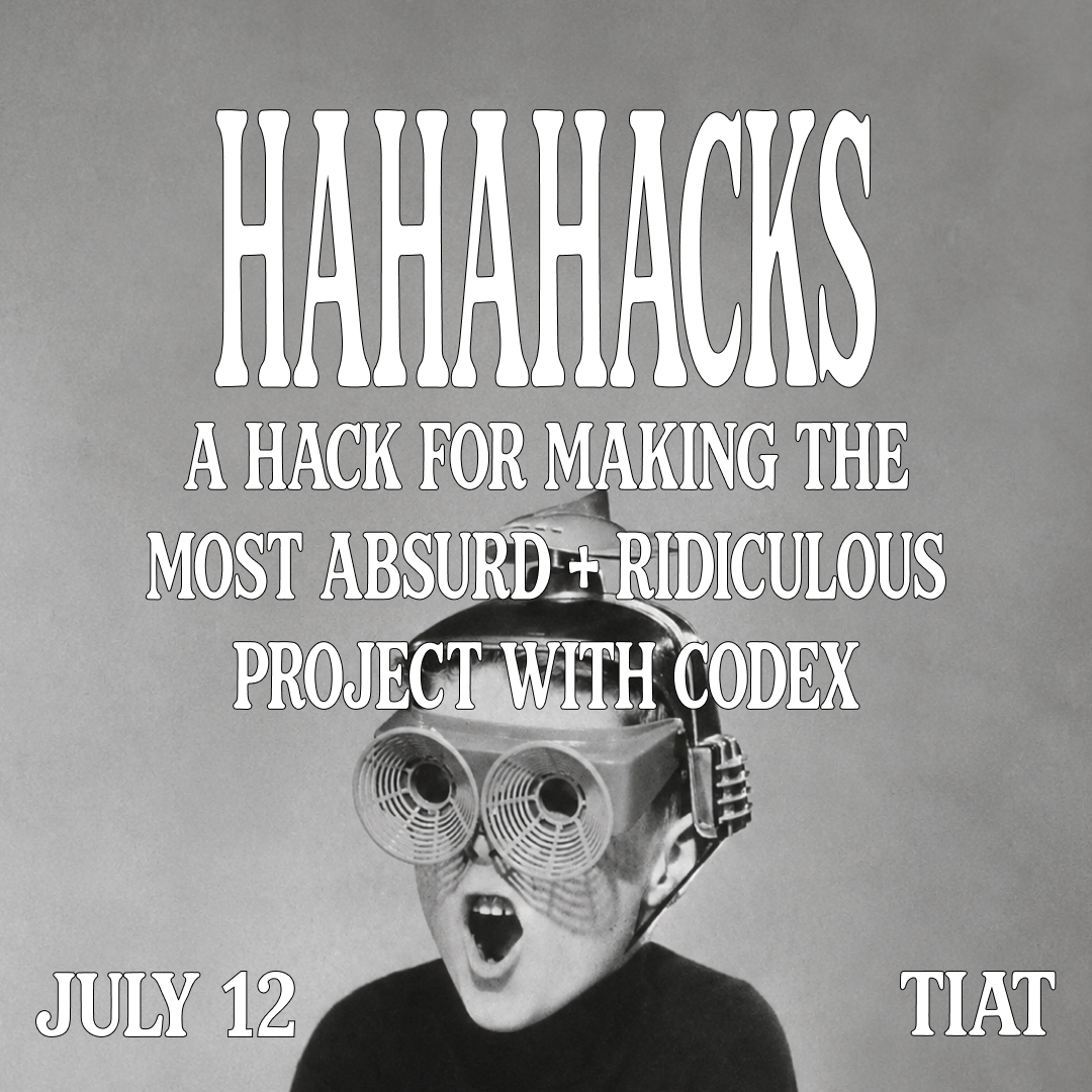 hahahack | a hackathon for absurd + fun things w/ Codex