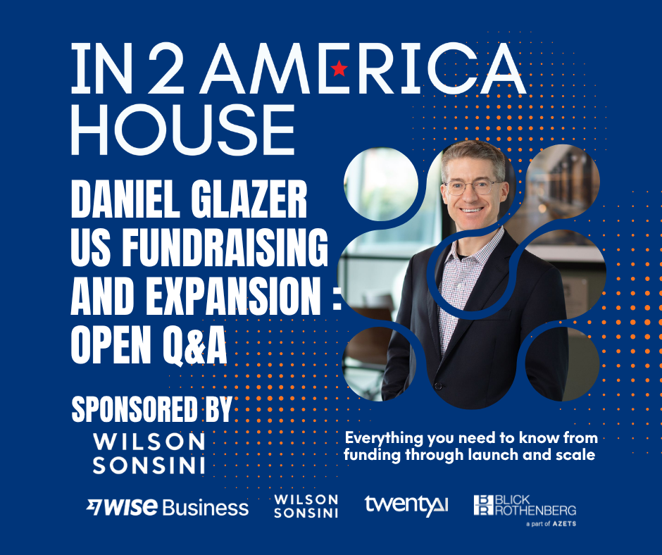 In2America House - US Fundraising and Expansion: Open Q&A with Daniel Glazer from Wilson Sonsini