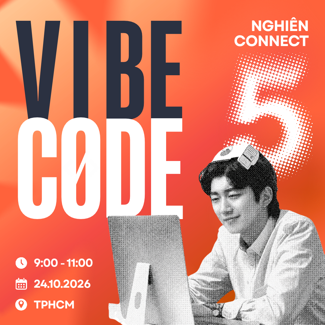 Nghiên Connect #5: Vibecode gì rồi? Kể nhau nghe