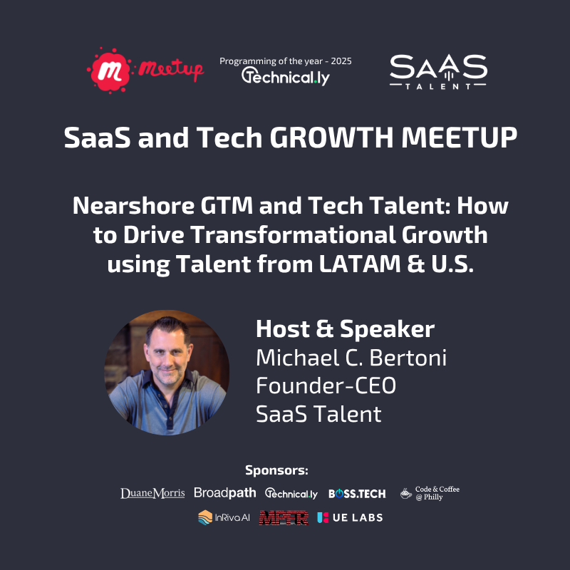 SaaS & Tech GROWTH Meetup - Nearshore GTM and Tech Talent: How to Drive Transformational Growth using Talent from LATAM & U.S.