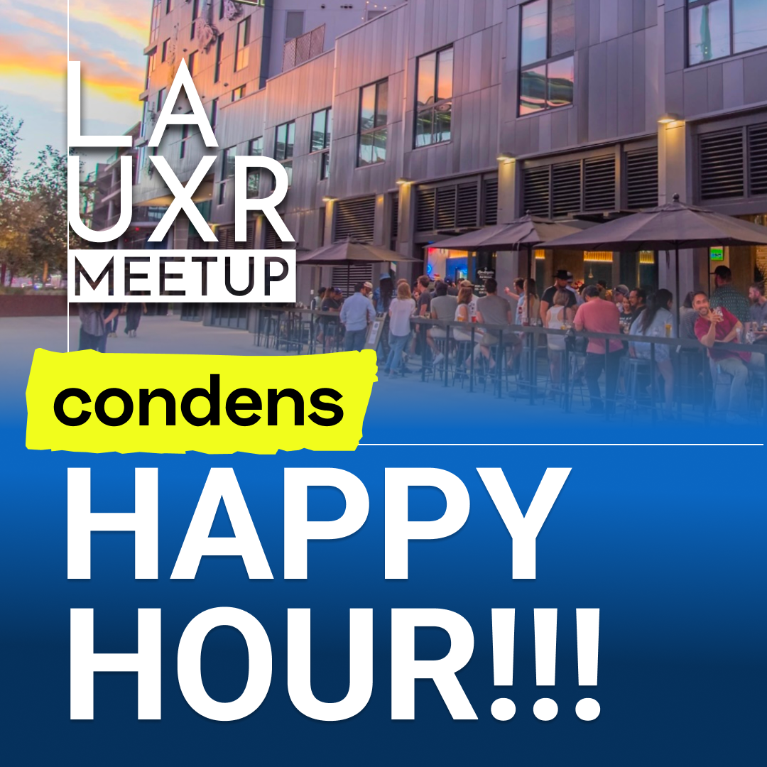 LA UXR Meetup x Condens Happy Hour