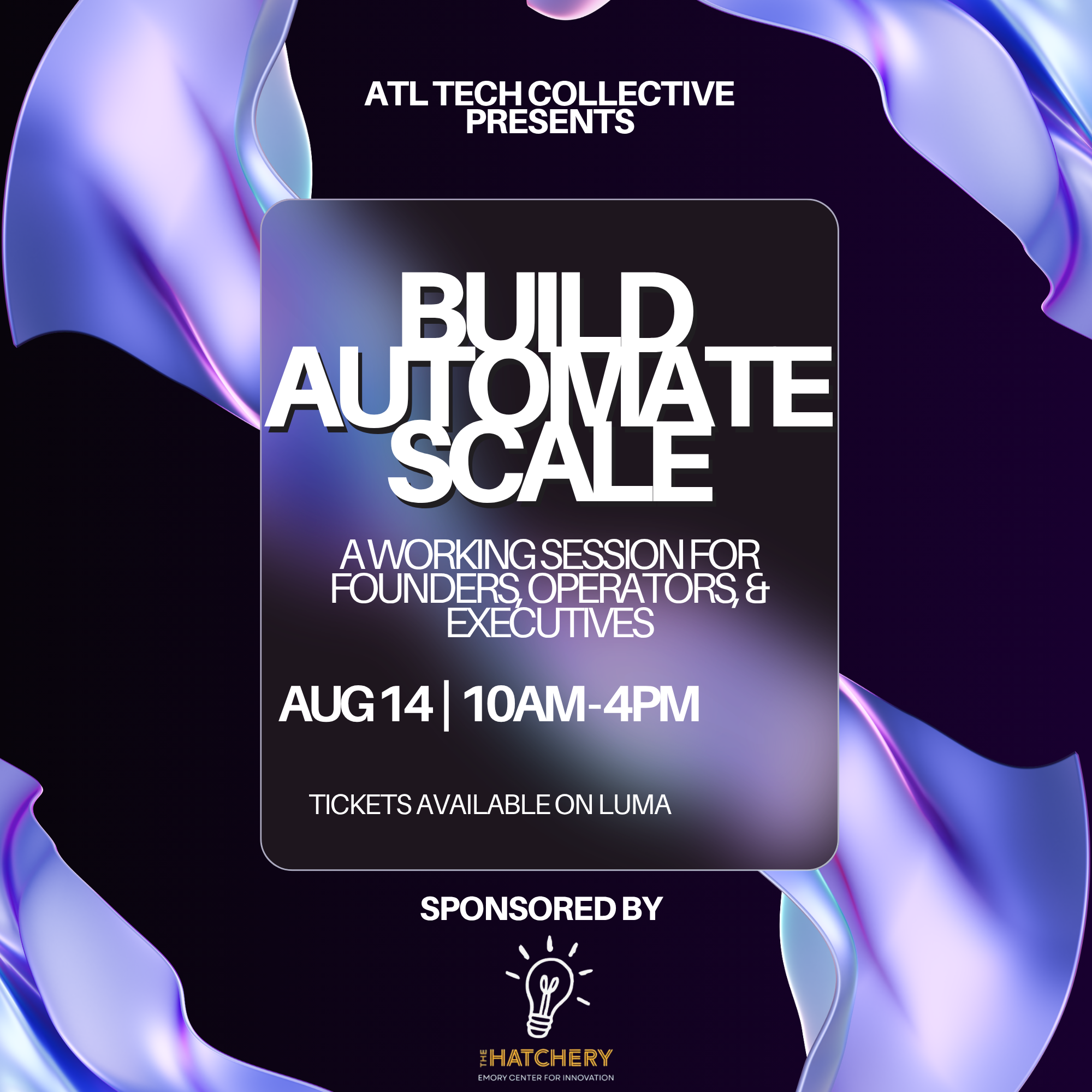 Build, Automate, Scale: A Working Session for Founders, Operators, & Executives Sponsored by The Hatchery