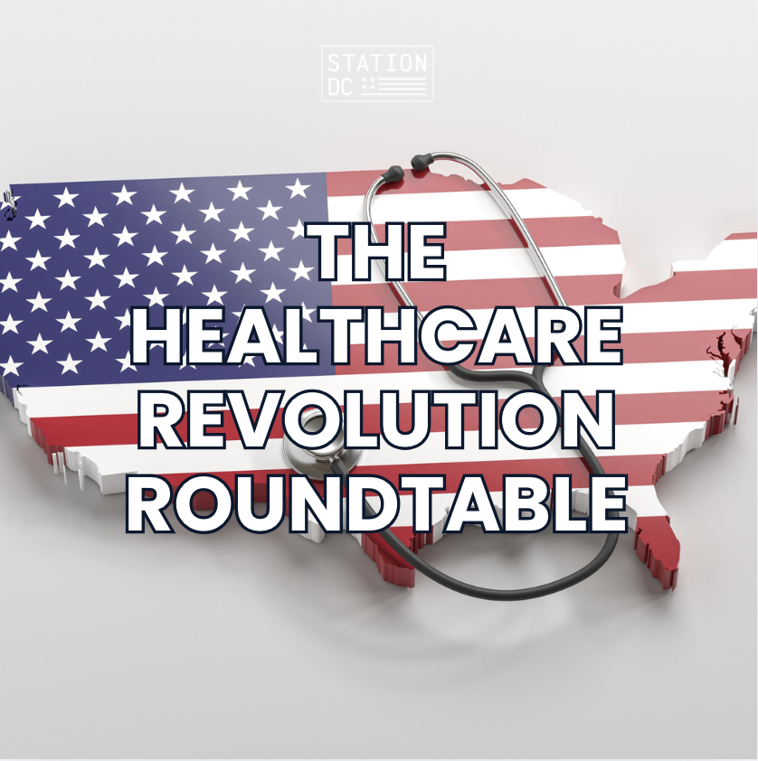 The Healthcare Revolution Roundtable (STATION DC MEMBERS ONLY)