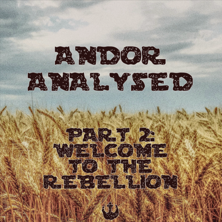 Launch of Andor Analysed, Part 2: Welcome to the Rebellion